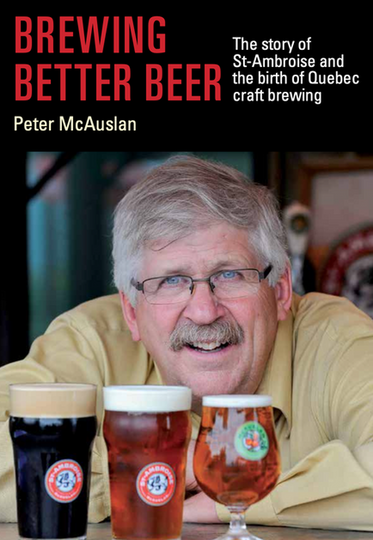 Brewing Better Beer - The story of St-Ambroise and the birth of Quebec craft brewing