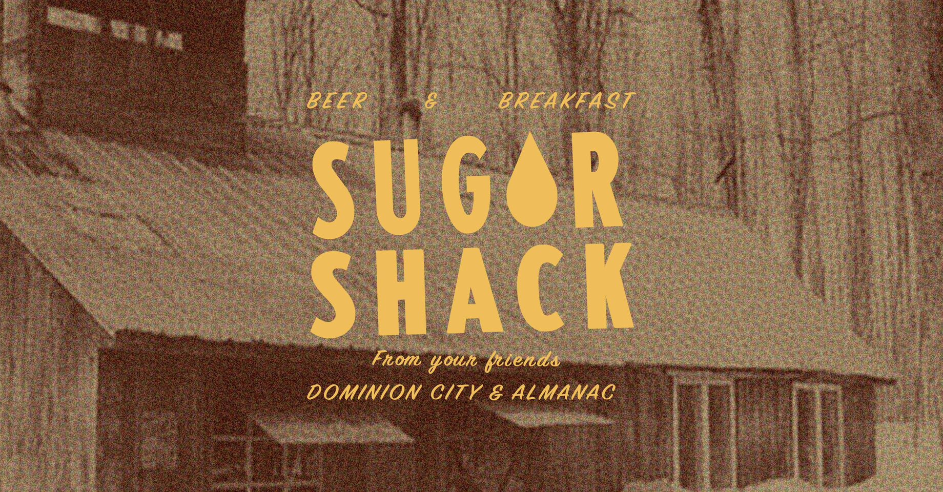 Sugar Shack Today!